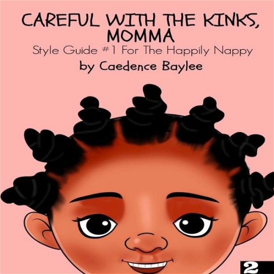 Cover for Caedence Baylee · Careful with the Kinks, Momma (Paperback Book) (2017)