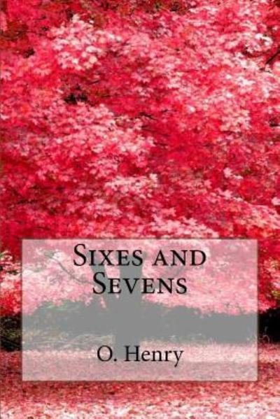 Cover for O Henry · Sixes and Sevens O. Henry (Paperback Bog) (2017)