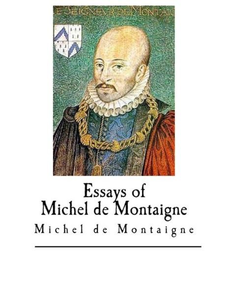 Cover for Michel Montaigne · Essays of Michel de Montaigne (Paperback Book) (2017)