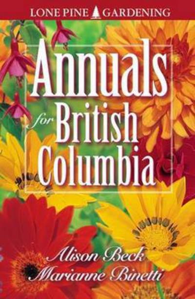 Annuals for British Columbia - Alison Beck - Books - Lone Pine Publishing,Canada - 9781551051567 - March 28, 2000