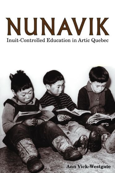 Ann Vick-westgate · Nunavik: Inuit-controlled Education in Arctic Quebec (Hardcover bog) (2002)