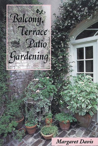 Cover for Margaret Davis · Balcony, Terrace, &amp; Patio Gardening (Paperback Book) (1997)