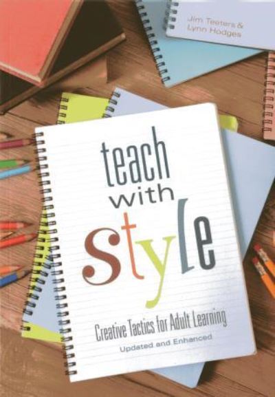 Cover for Jim Teeters · Teach With Style: Creative Tactics for Adult Learning (Updated and Enhanced) (Paperback Book) (2013)