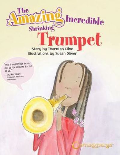 Cover for Thornton Cline · The Amazing Incredible Shrinking Trumpet (Paperback Book) (2017)