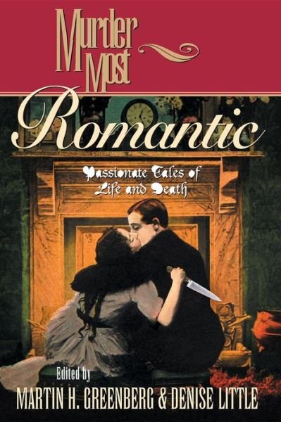 Murder Most Romantic: Passionate Tales of Life and Death - Murder Most - Martin Harry Greenberg - Books - Turner Publishing Company - 9781581821567 - March 15, 2001