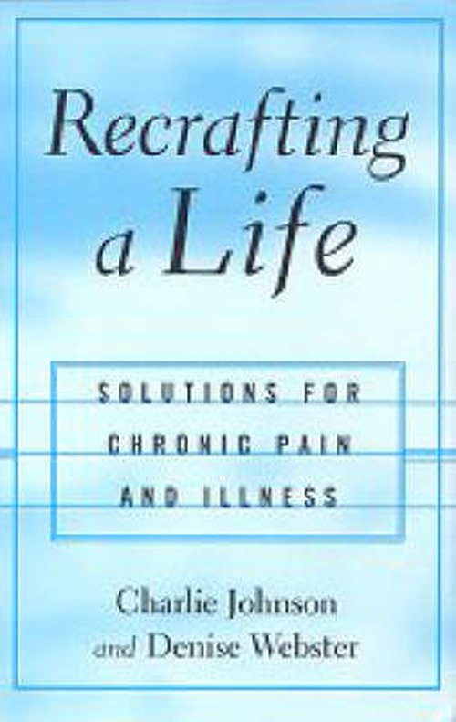 Cover for Charles Johnson · Recrafting a Life: Coping with Chronic Illness and Pain (Hardcover bog) (2002)