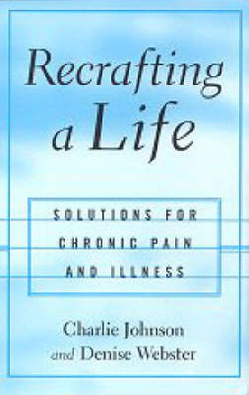 Cover for Charles Johnson · Recrafting a Life: Coping with Chronic Illness and Pain (Hardcover Book) (2002)