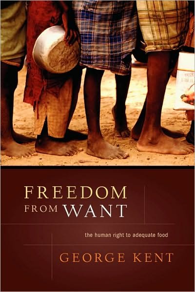 Cover for George Kent · Freedom from Want: The Human Right to Adequate Food - Advancing Human Rights series (Pocketbok) (2005)