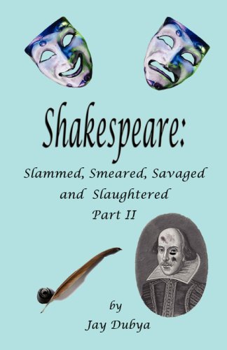 Cover for Jay Dubya · Shakespeare: Slammed, Smeared, Savaged and Slaughtered, Part II (Hardcover Book) (2007)