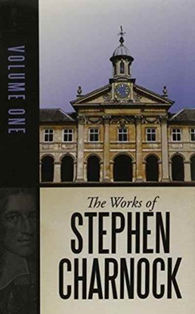 Cover for Stephen Charnock · Works of Stephen Charnock, Volume 01 of 05, Hardback (Hardcover Book) (2001)
