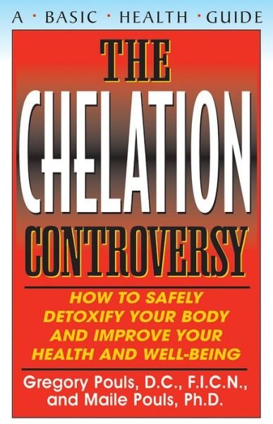 Cover for Maile Pouls · The Chelaton Controversy: How to Safely Detoxify Your Body and Improve Your Health and Well-Being (Paperback Book) (2005)