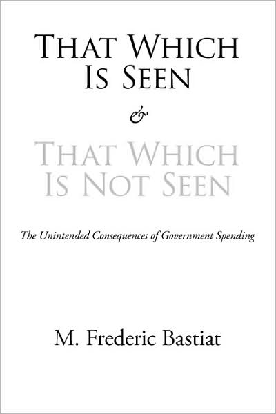 Cover for M Frederic Bastiat · That Which is Seen and That Which is Not Seen (Paperback Book) (2008)