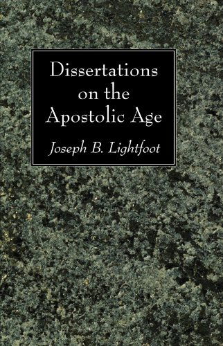 Cover for Joseph B. Lightfoot · Dissertations on the Apostolic Age: (Paperback Book) (2008)