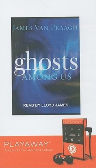 Ghosts Among Us - James Van Praagh - Other - Findaway World - 9781606405567 - September 1, 2008
