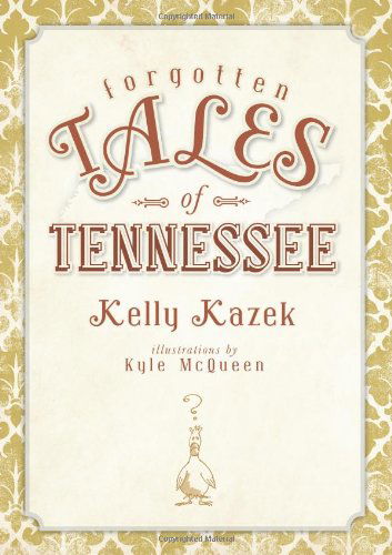 Cover for Kelly Kazek · Forgotten Tales of Tennessee (Paperback Book) (2011)