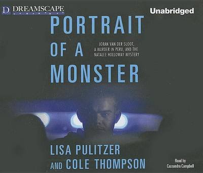 Cover for Cole Thompson · Portrait of a Monster: Joran Van Der Sloot, a Murder in Peru, and the (Hörbok (CD)) [Unabridged edition] (2011)