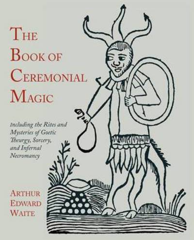 Cover for Professor Arthur Edward Waite · The Book of Ceremonial Magic (Paperback Book) (2011)