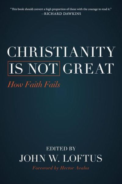 Cover for John W. Loftus · Christianity Is Not Great: How Faith Fails (Paperback Book) (2014)