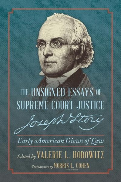 Cover for Valerie L Horowitz · The Unsigned Essays of Supreme Court Justice Joseph Story: Early American Views of Law (Paperback Book) (2015)