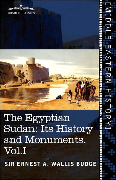 Cover for Ernest A. Wallis Budge · The Egyptian Sudan (In Two Volumes), Vol.i: Its History and Monuments (Inbunden Bok) (2013)