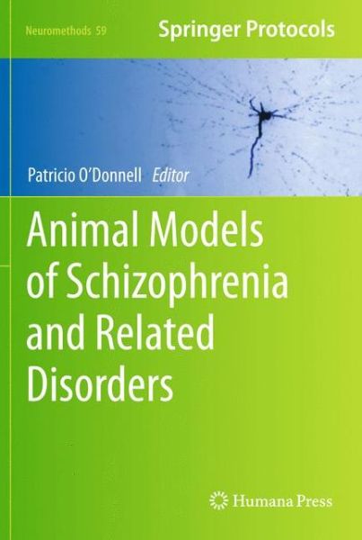 Cover for Patricio O\'donnell · Animal Models of Schizophrenia and Related Disorders - Neuromethods (Hardcover Book) [2011 edition] (2011)