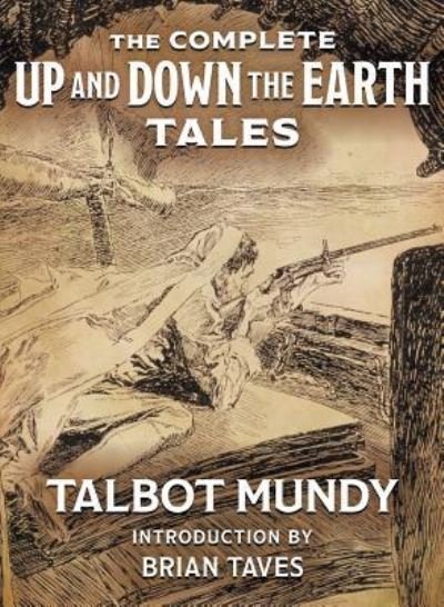 Cover for Talbot Mundy · The Complete Up and Down the Earth Tales (Inbunden Bok) (2018)