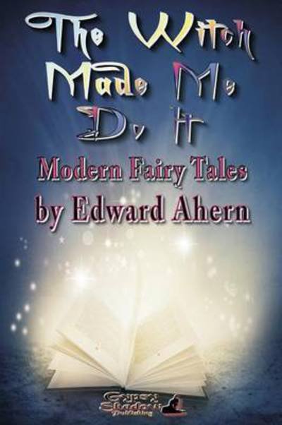 Cover for Edward Ahern · The Witch Made Me Do It (Pocketbok) (2015)