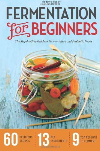 Cover for Drakes Press · Fermentation for Beginners: The Step-by-Step Guide to Fermentation and Probiotic Foods (Paperback Book) (2013)