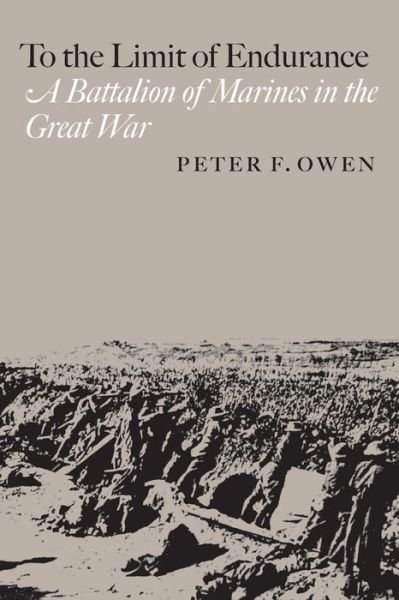 To the Limit of Endurance: A Battalion of Marines in the Great War (C. A. Brannen) (C.A. Brannen Series) - Texas A&M Uni: C.A. Brannen Series - Owen - Boeken - Texas A & M University Press - 9781623491567 - 30 januari 2014