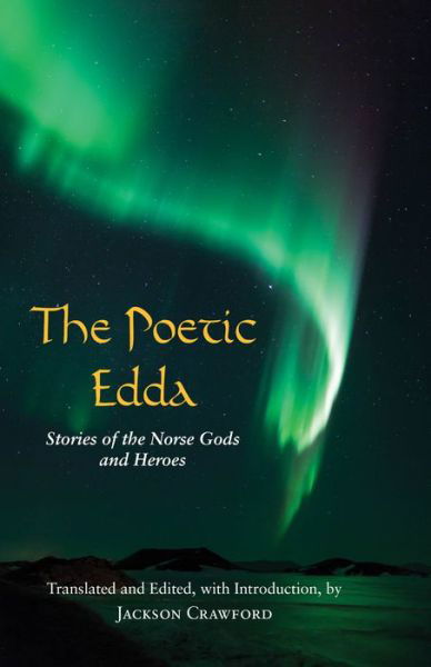 The Poetic Edda: Stories of the Norse Gods and Heroes - Hackett Classics - Jackson Crawford - Books - Hackett Publishing Co, Inc - 9781624663567 - March 5, 2015