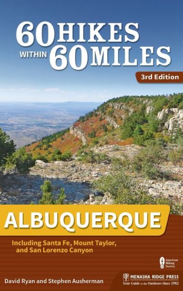 Cover for David Ryan · 60 Hikes Within 60 Miles: Albuquerque: Including Santa Fe, Mount Taylor, and San Lorenzo Canyon - 60 Hikes Within 60 Miles (Hardcover Book) [3 Revised edition] (2019)