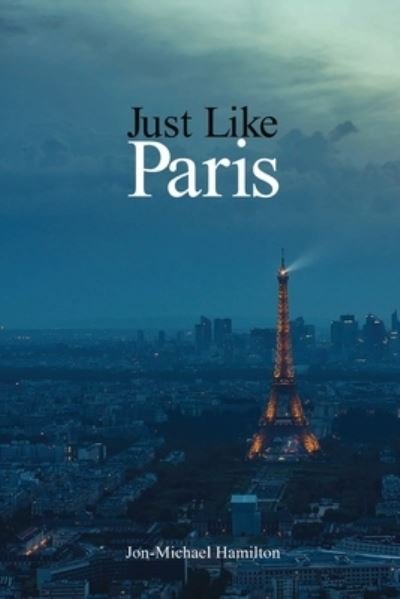 Cover for Jon-Michael Hamilton · Just Like Paris (Paperback Book) (2020)
