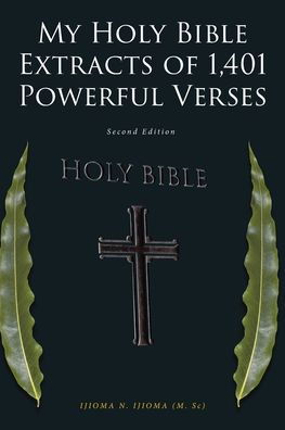 Cover for Ijioma (M Sc), Ijioma N · My Holy Bible Extracts of 1,401 Powerful Verses: Second Edition (Paperback Bog) (2021)