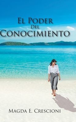 Cover for Magda E Crescioni · El Poder Del Conocimiento (Hardcover Book) (2020)