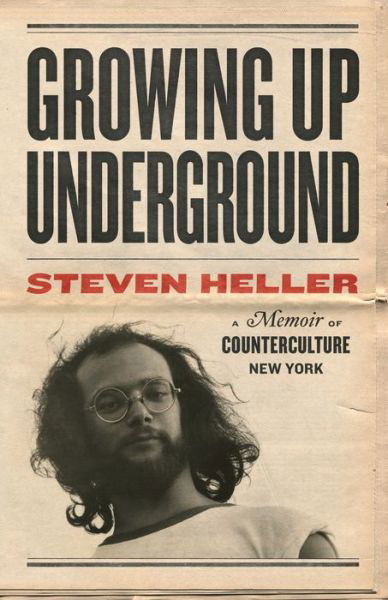 Cover for Steven Heller · Growing Up Underground: A Memoir of Counterculture New York (Paperback Bog) (2022)