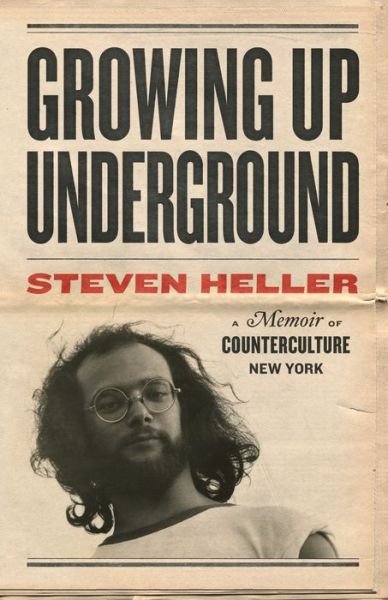 Cover for Steven Heller · Growing Up Underground: A Memoir of Counterculture New York (Paperback Book) (2022)