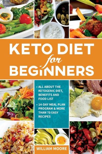 Keto Diet for Beginners - William Moore - Livros - Independently Published - 9781654909567 - 17 de janeiro de 2020