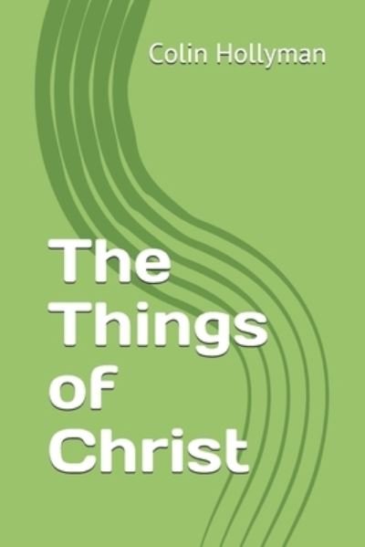 Cover for Colin Hollyman · The Things of Christ (Paperback Book) (2020)