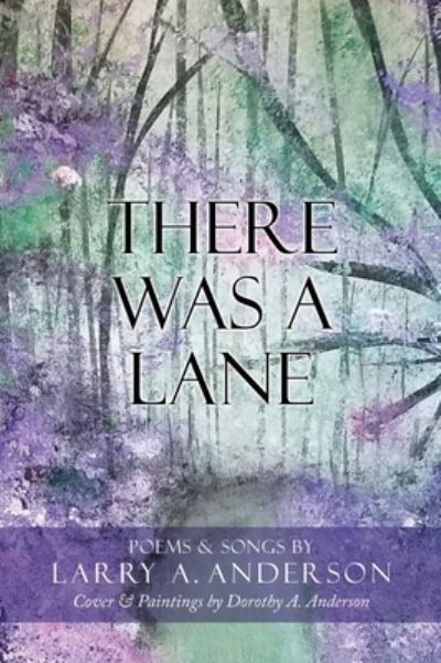 Cover for Larry A Anderson · There Was A Lane: Cover &amp; Paintings by Dorothy A. Anderson (Hardcover Book) (2021)