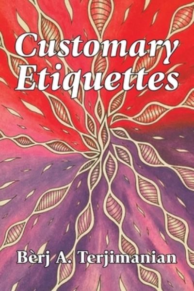 Customary Etiquettes - Berj A Terjimanian - Books - Xlibris US - 9781664122567 - August 27, 2020