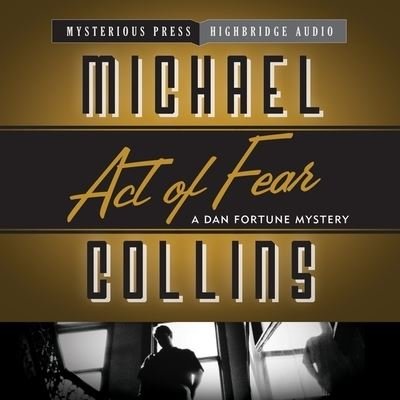 Act of Fear Lib/E - Michael Collins - Muziek - HighBridge Audio - 9781665183567 - 3 juli 2012