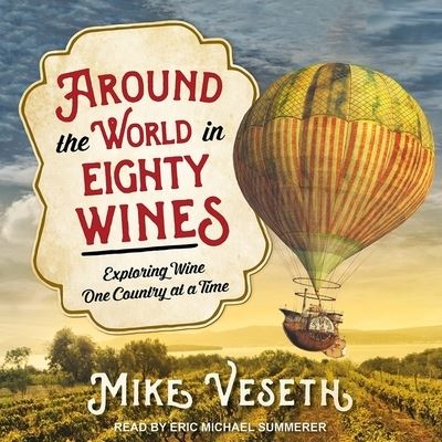 Cover for Mike Veseth · Around the World in Eighty Wines (CD) (2017)
