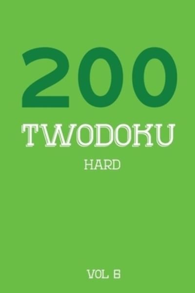 200 Twodoku Hard Vol 6 - Tewebook Twodoku Puzzle - Książki - Independently Published - 9781671784567 - 5 grudnia 2019