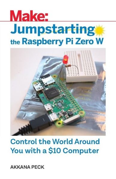 Cover for Akkana Peck · Jumpstarting the Raspberry Pi Zero W (Paperback Book) (2018)