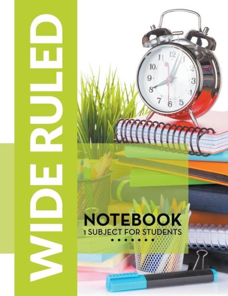 Cover for Speedy Publishing Llc · Wide Ruled Notebook - 1 Subject for Students (Paperback Book) (2015)