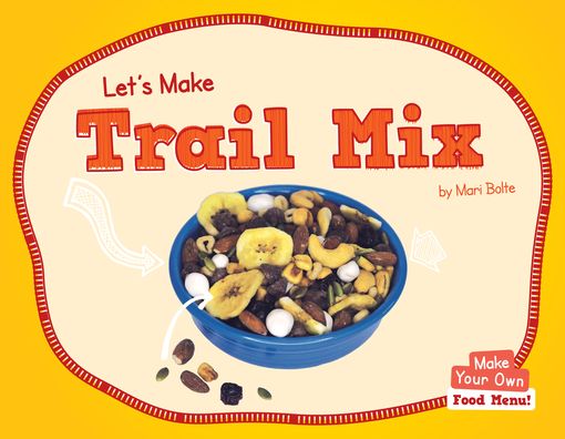 Cover for Mari Bolte · Let's Make Trail Mix (Paperback Book) (2022)