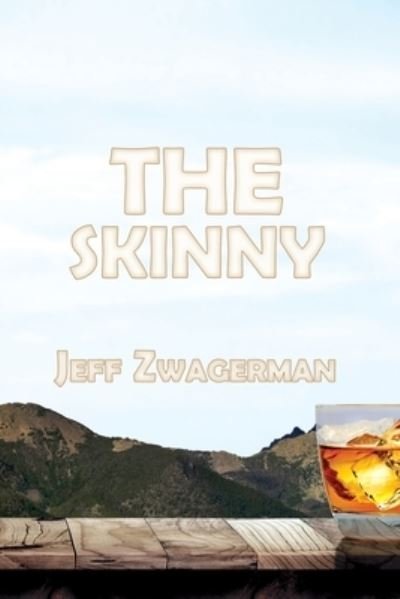 The Skinny - Jeff Zwagerman - Livros - Black Rose Writing - 9781684331567 - 15 de novembro de 2018