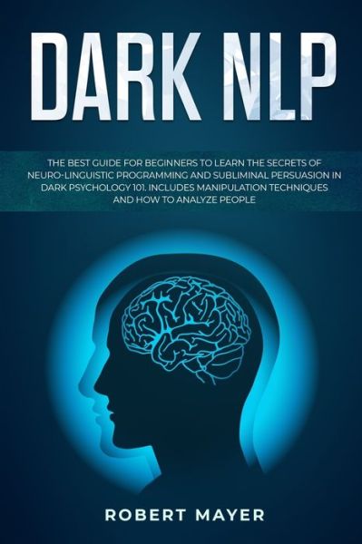 Dark NLP - Robert Mayer - Kirjat - Independently Published - 9781706507567 - torstai 7. marraskuuta 2019