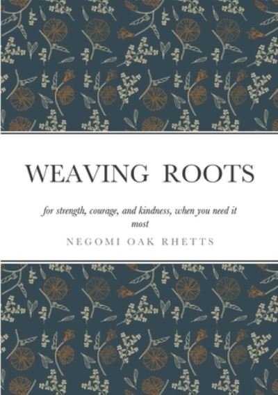 Cover for Negomi Oak Rhetts · Weaving Roots (Paperback Book) (2020)