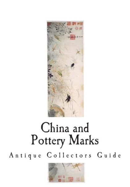 China and Pottery Marks - Inc Gilman Collamore & Company - Książki - Createspace Independent Publishing Platf - 9781721737567 - 23 czerwca 2018